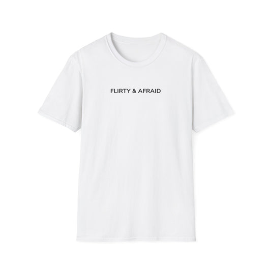 Flirty & Afraid Tee