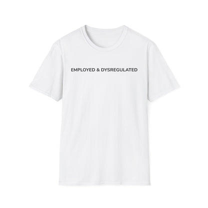 Employed & Dysregulated Tee