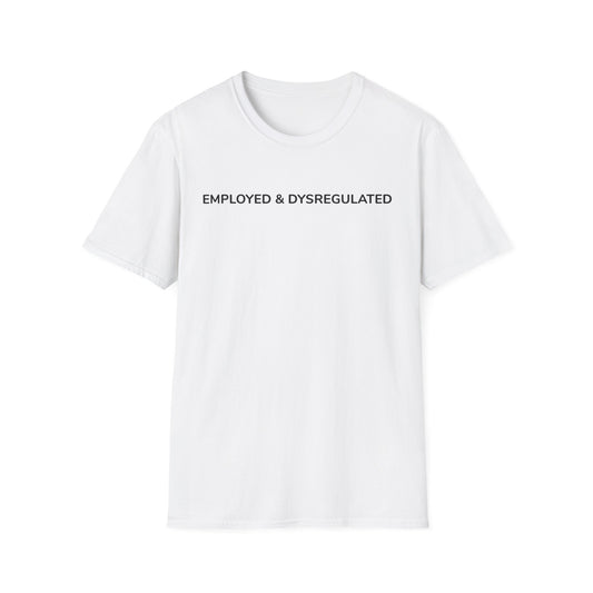 Employed & Dysregulated Tee