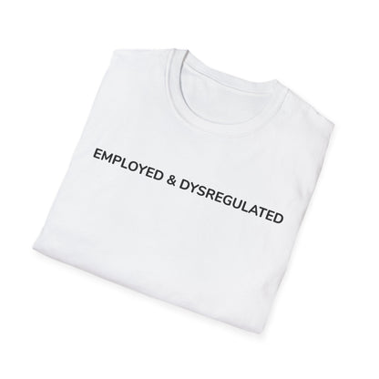 Employed & Dysregulated Tee